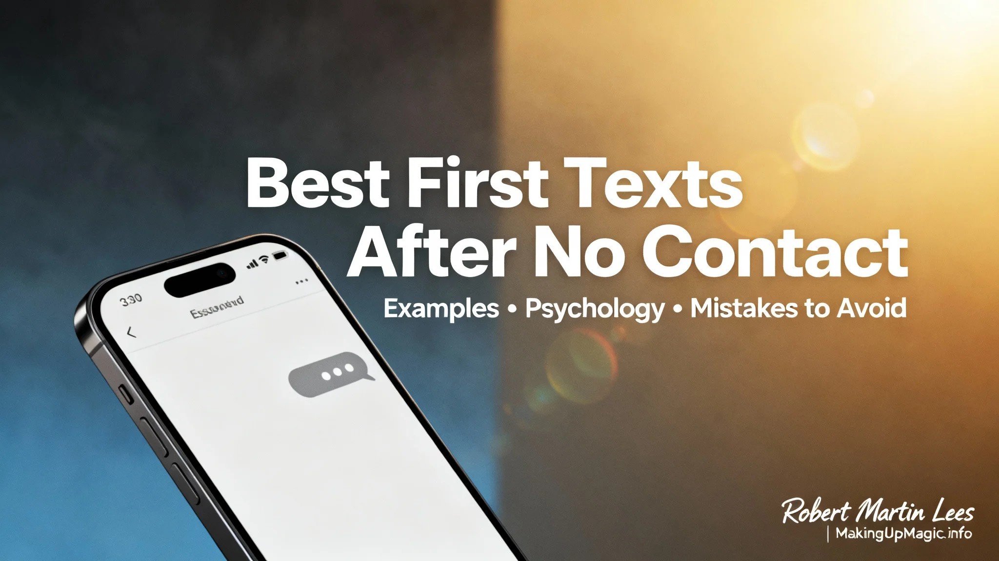 Cinematic social share image showing a smartphone with an unsent text bubble and typing dots. Dark-to-golden gradient background symbolizes heartbreak to hope, with bold title 'Best First Texts After No Contact' and subheading 'Examples • Psychology • Mistakes to Avoid'